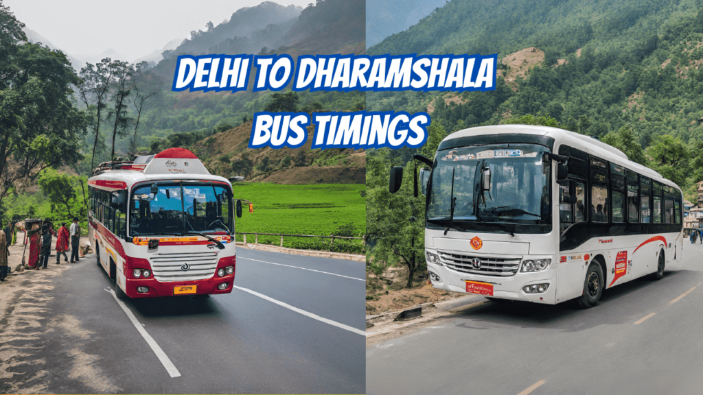 Delhi to Dharamshala Bus Timings